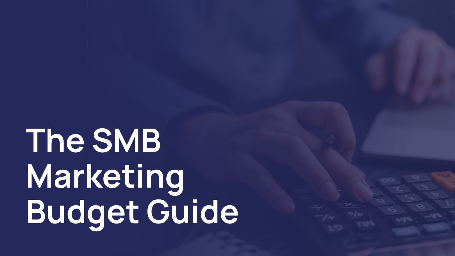 The SMB Marketing Budget Guide